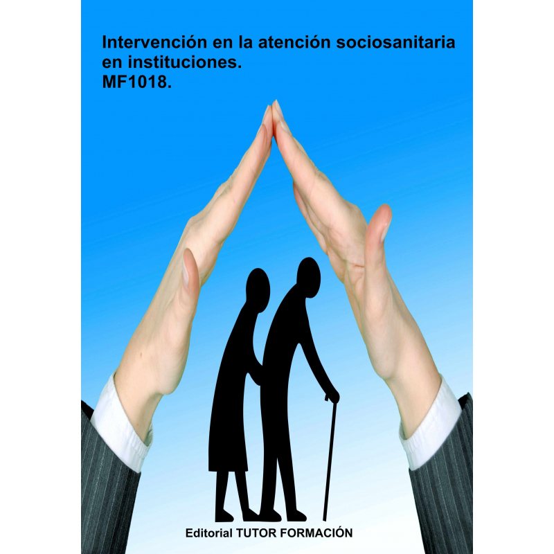 Intervención en la atención sociosanitaria en instituciones. MF1018.