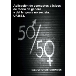 Comprar manual Aplicación de conceptos básicos de la teoría de género y del lenguaje no sexista. UF2683.
