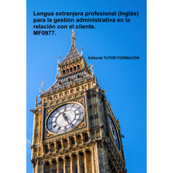 Lengua extranjera profesional (Inglés) para la gestión administrativa en la relación con el cliente. MF0977.