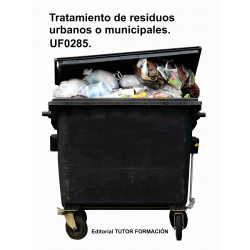 Tratamiento de residuos urbanos o municipales. UF0285.