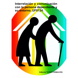 Comprar Manual Interrelación y comunicación con la persona dependiente y su entorno. UF0124