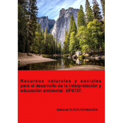 Recursos naturales y sociales para el desarrollo de la interpretación y educación ambiental. UF0737.