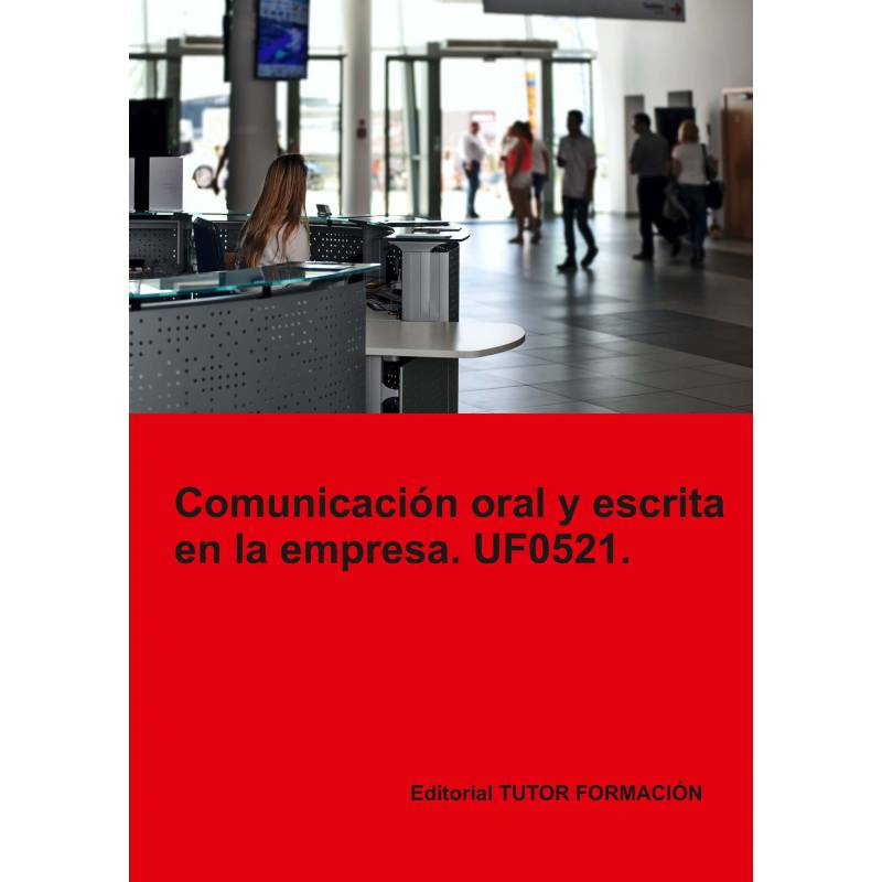 Comprar Manual Comunicación oral y escrita en la empresa. UF0521.