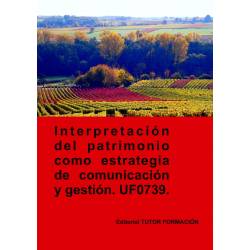 Interpretación del patrimonio como estrategia de comunicación y gestión. UF0739.