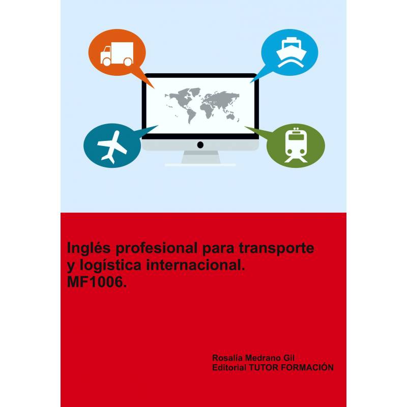 Inglés profesional para transporte y logística internacional. MF1006. (Ed. 2020).