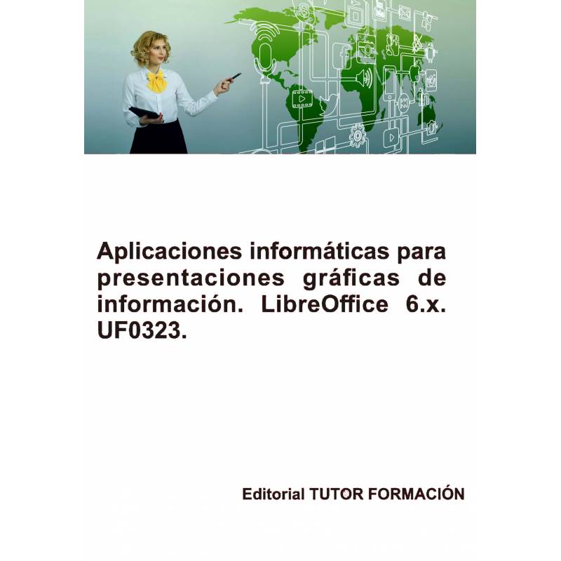 Aplicaciones informáticas para presentaciones gráficas de información. Libre Office Impress 6.x. UF0323.