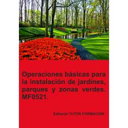 Comprar Manual Operaciones básicas para la instalación de jardines, parques y zonas verdes. MF0521.