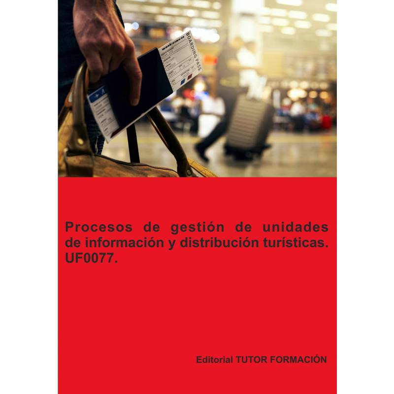 Comprar manual Procesos de gestión de unidades de información y distribución turísticas. UF0077. Ed. 2022.