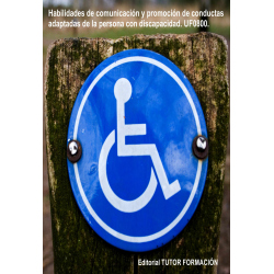 Habilidades de comunicación y promoción de conductas adaptadas de la persona con discapacidad. UF0800