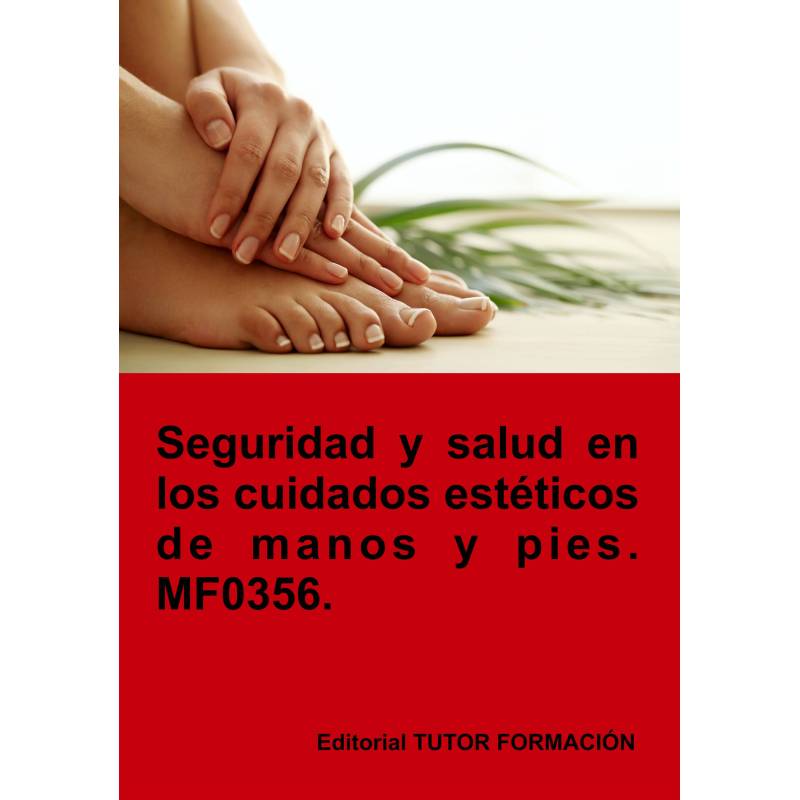 Comprar Manual Seguridad y salud en los cuidados estéticos de manos y pies. MF0356.