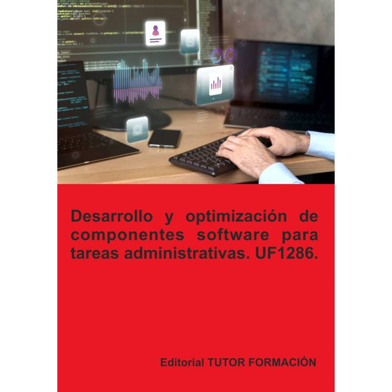 Desarrollo y optimización de componentes software para tareas administrativas. UF1286.