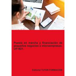 Puesta en marcha y financiación de pequeños negocios o microempresas. UF1821.