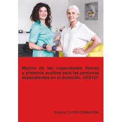 Comprar manual Mejora de las capacidades físicas y primeros auxilios para las personas dependientes en el domicilio. UF0121.
