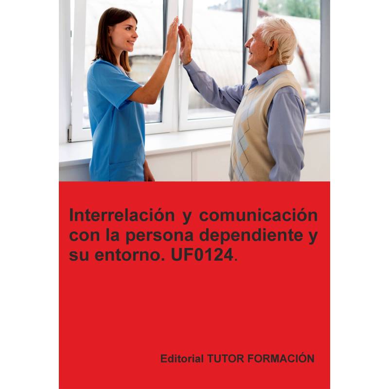 Comprar Manual Interrelación y comunicación con la persona dependiente y su entorno. UF0124. Ed. 2026.