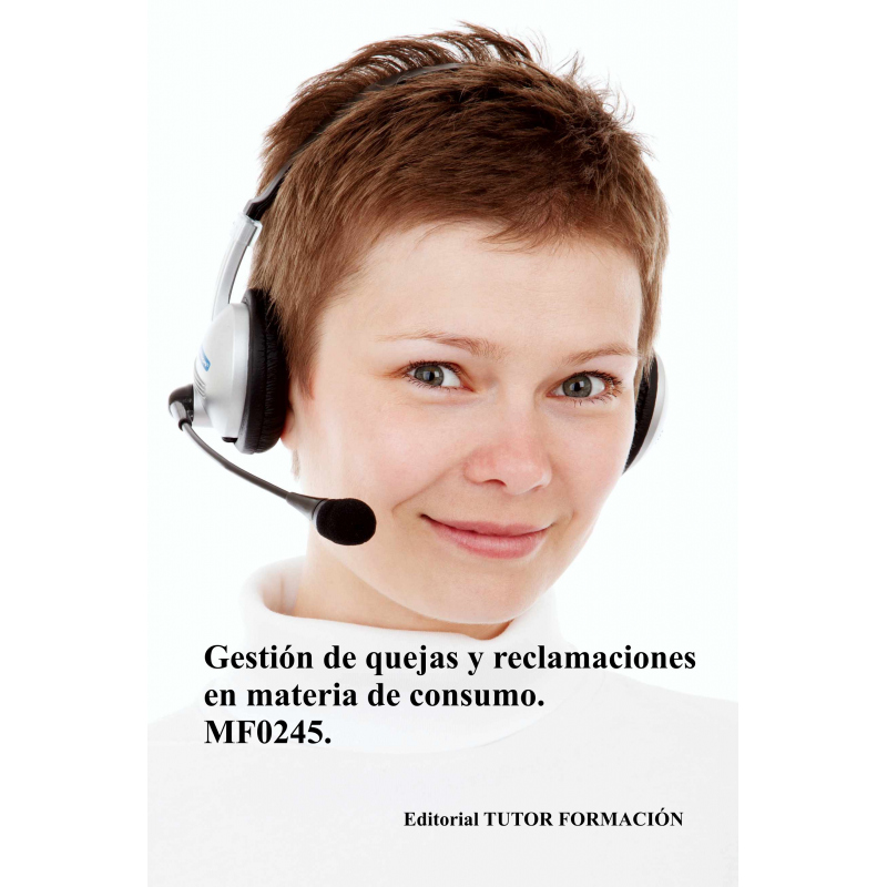 Gestión de quejas y reclamaciones en materia de consumo. MF0245.