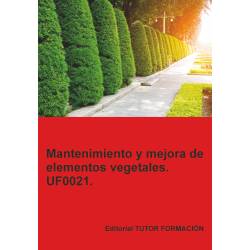 Comprar Manual Mantenimiento y mejora de elementos vegetales. UF0021.