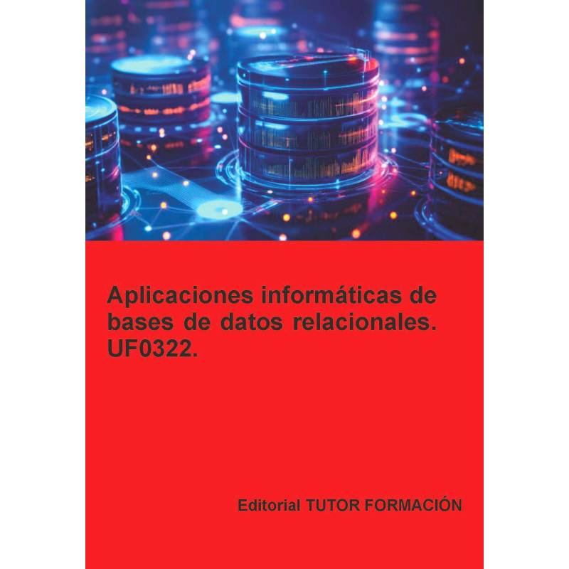 Comprar manual Aplicaciones informáticas de bases de datos relacionales. UF0322.