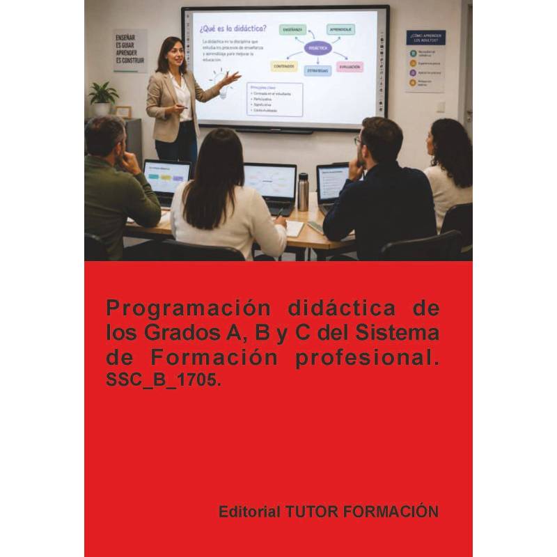 Comprar Manual Programación didáctica de los grados A, B y C del Sistema de Formación Profesional. SSC_B_1705.