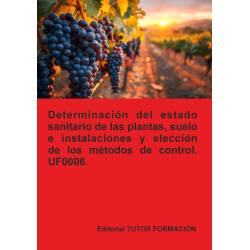 Determinación del estado sanitario de las plantas, suelo e instalaciones y elección de los métodos de control. UF0006.