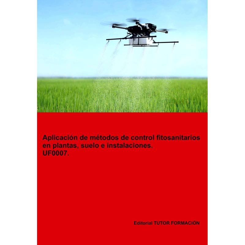 Aplicación de métodos de control fitosanitarios en plantas, suelo e instalaciones. UF0007.